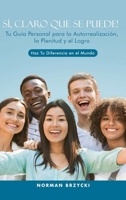 SÍ, CLARO QUE SE PUEDE!: Tu Guía Personal para la Autorrealización, la Plenitud y el Logro (Spanish Edition) 1805589490 Book Cover