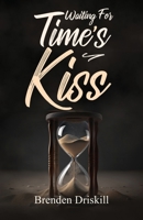 Waiting For Time's Kiss B0CH2M993J Book Cover