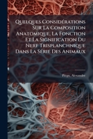 Quelques Considérations Sur La Composition Anatomique, La Fonction Et La Signification Du Nerf Trisplanchnique Dans La Série Des Animaux 1247060276 Book Cover