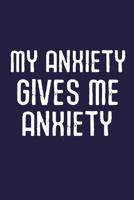 My Anxiety Gives Me Anxiety: Anxiety Journal Positive Affirmation and Mandala Coloring to Relieve Anxiety and Reduce Stress 90 Pages (6x9) Guided Journal 107291705X Book Cover