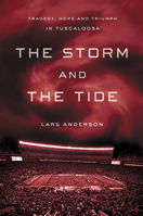 The Storm and the Tide: Tragedy, Hope and Triumph in Tuscaloosa 1618930974 Book Cover