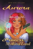 Aurora: Princess of the Mythical Land 1543782906 Book Cover