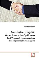 Preisfestsetzung für Amerikanische Optionen bei Transaktionskosten: Eine Frage des optimalen Stoppens 363927301X Book Cover