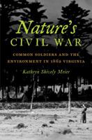 Nature's Civil War: Common Soldiers and the Environment in 1862 Virginia (Civil War America) 1469626497 Book Cover