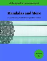 Mandalas and More: An Adult Coloring Book for Relaxing the Mind and Soul 1975758242 Book Cover