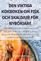 Den Viktiga Kokboken Om Fisk Och Skaldjur För Nybörjare 1837624798 Book Cover