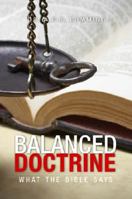 Balanced Doctrine: What the Bible Says 1602478872 Book Cover