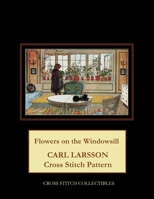 Flowers on the Windowsill: Carl Larsson Cross Stitch Pattern B096TW8913 Book Cover