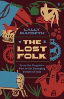 The Lost Folk: A Journey from the Forgotten Past to the Emerging Future of Folk 0571388302 Book Cover