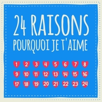 24 raisons pourquoi je t'aime: Livre d'amour � remplir et � donner, cadeau pour mari, femme, ami, amie, petite amie, famille 171282595X Book Cover