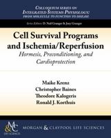 Cell Survival Programs and Ischemia/Reperfusion: Hormesis, Preconditioning, and Cardioprotection 1615045848 Book Cover