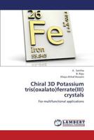 Chiral 3D Potassium Tris(oxalato)Ferrate(iii) Crystals 3659432628 Book Cover