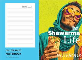 That Shawarma Life NOTEBOOK: 200 College-Ruled Pages · “Bismillah ar-Rahman ar-Raheem” on Each Page - Perfect for Eid, Ramadan, Salah, or Daily Journaling B0FJR45JBB Book Cover