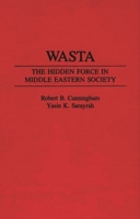 Wasta: The Hidden Force in Middle Eastern Society 0275944026 Book Cover