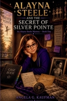 Alayna Steele and the Secret of Silver Pointe: An Alayna Steele Mystery-Book One B0HF1W8HYC Book Cover