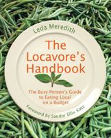 Locavore's Handbook: The Busy Person's Guide To Eating Local On A Budget 0762755482 Book Cover