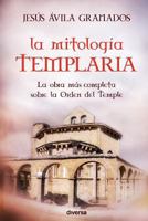 La Mitologia Templaria: Los Conceptos Esotericos de La Orden del Temple 8494248405 Book Cover