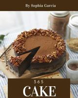 Cake 365: Enjoy 365 Days With Amazing Cake Recipes In Your Own Cake Cookbook! [Book 1] 179040584X Book Cover