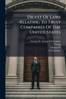 Digest Of Laws Relating To Trust Companies Of The United States 1175639613 Book Cover
