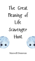 The Great Meaning of Life Scavenger Hunt 180566560X Book Cover