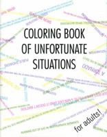 Coloring Book of Unfortunate Situations 0991317599 Book Cover