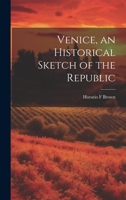 Venice, an Historical Sketch of the Republic 1021889180 Book Cover