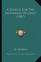A Search for the Mountain of Gold 1166481484 Book Cover