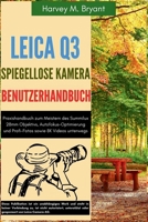 Leica Q3 Digitalkamera Benutzerhandbuch: Praxishandbuch zum Meistern des Summilux 28mm Objektivs, Autofokus-Optimierung und Profi-Fotos sowie 8K Videos unterwegs (German Edition) B0FMJV3VCD Book Cover