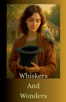 Whiskers And Wonders B0FGDRZVF5 Book Cover