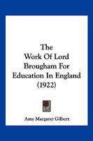 The Work Of Lord Brougham For Education In England (1922) 052690464X Book Cover