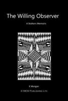 The Willing Observer 1511768029 Book Cover