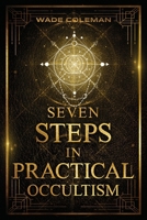 Seven Steps in Practical Occultism: Law of Attraction Techniques 1733162062 Book Cover