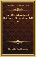An Old Educational Reformer, Dr. Andrew Bell 1017882622 Book Cover