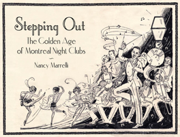 Stepping Out: The Golden Age of Montreal Night Clubs: 1925-1955 1550651935 Book Cover