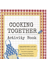 COOKING TOGETHER Activity Book: Cooking with kids can be fun for the whole family.  Engage young and old alike in activities like meal planning, recipe writing, drawing and coloring! B088Y77RP3 Book Cover