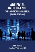Artificial Intelligence - The Practical Legal Issues (Third Edition) 191669814X Book Cover