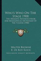 Who's Who on Stage 1908 0548863806 Book Cover