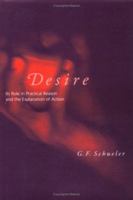 Desire: Its Role in Practical Reason and the Explanation of Action 0262528576 Book Cover