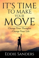 It's Time To Make Your Move: Change Your Thought ... Change Your Life B08HTM6BBR Book Cover