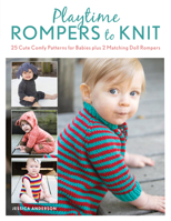 Playtime Rompers to Knit: 25 Cute Comfy Patterns for Babies Plus 2 Matching Doll Rompers 0811739481 Book Cover