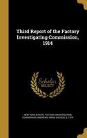 Third Report of the Factory Investigating Commission, 1914 1373186828 Book Cover