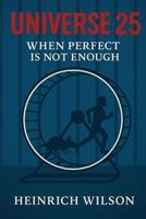 Universe 25: When Perfect Is Not Enough B0FRVW85L3 Book Cover