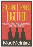 Stepping Forward Together: Creating Trust and Commitment in the Workplace 0967423740 Book Cover