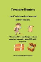 Treasure Hunter: Jack's determination and perseverance B0BSJJVRN4 Book Cover