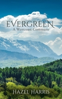 Evergreen: A Westcoast Commune 0228886198 Book Cover