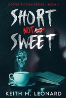 Short Not Sweet (Coffee Fiction) 1738217043 Book Cover