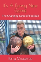 It's A Funny New Game: The Changing Farce of Football B0GNH9PK5L Book Cover