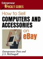 How to Sell Computers and Accessories on eBay (Entrepreneur Magazine's Pocket Guides) 1599180448 Book Cover