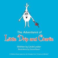 The Adventures of Little Drip and Charlie 1504399455 Book Cover