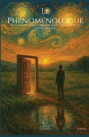 Le Phénoménologue: Voyage initiatique à travers l'âme, l'empathie et la vérité invisible B0FX3GG4ZH Book Cover